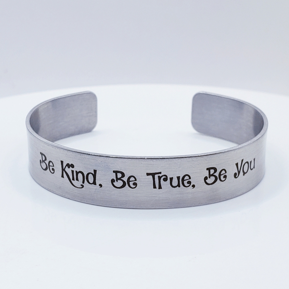 Inspirational Quote Silver Cuff Bracelet "Be Kind, Be True, Be You"